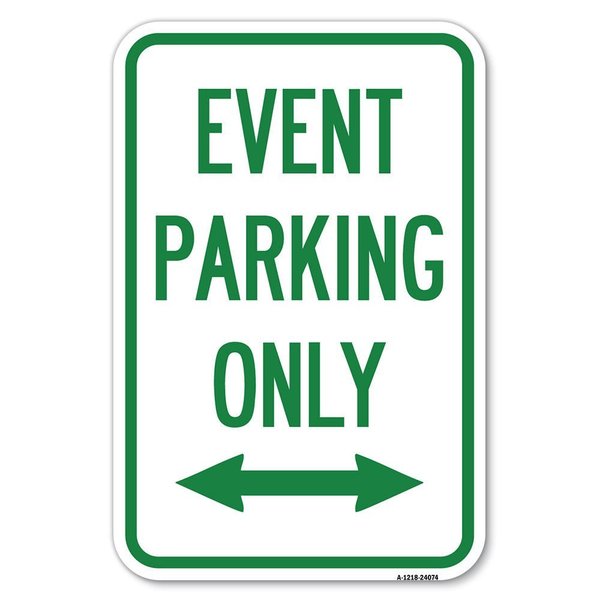Signmission Event Parking Only With Bidirectional Arrow Heavy-Gauge Alum. Sign, 12" x 18", A-1218-24074 A-1218-24074